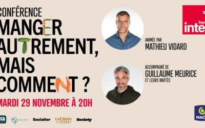 Conférence France Inter en direct : MANGER AUTREMENT,  MAIS COMMENT ?