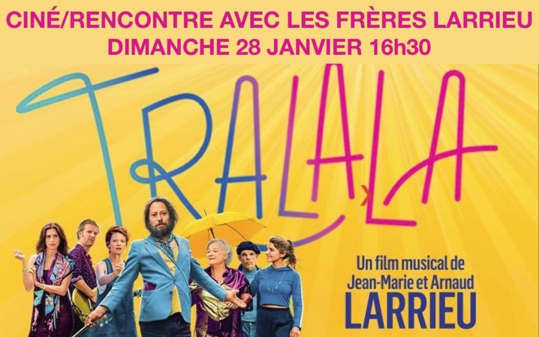 Ciné/ rencontre avec les Frères Larrieu TRALALA
