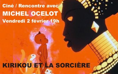 COMPLET ! Ciné / rencontre avec Michel Ocelot KIRIKOU ET LA SORCIÈRE
