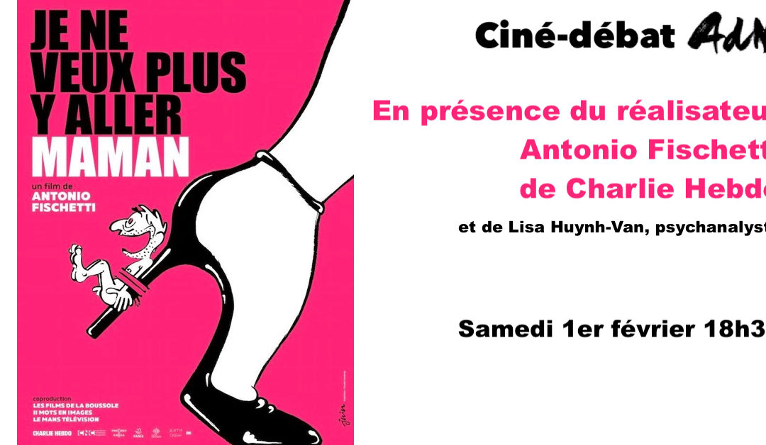 Ciné-débat ADN en présence de Antonio Fischetti JE NE VEUX PLUS Y ALLER MAMAN