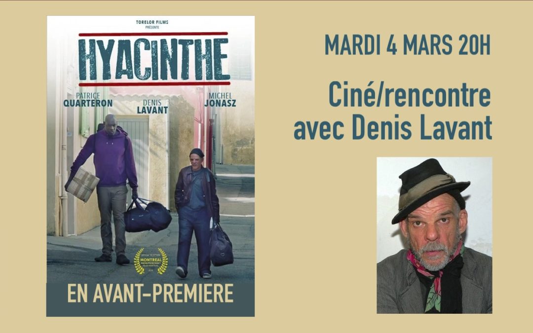 Ciné / rencontre en présence de Denis Lavant , HYACINTHE en avant-première