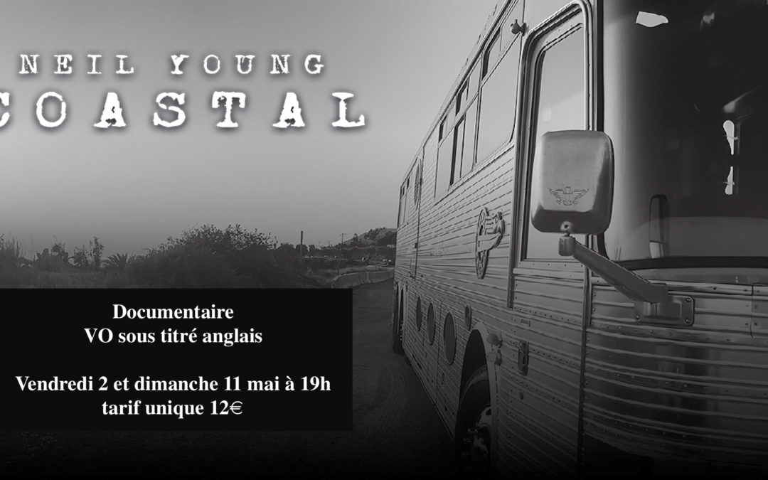 NEIL YOUNG COASTAL documentaire