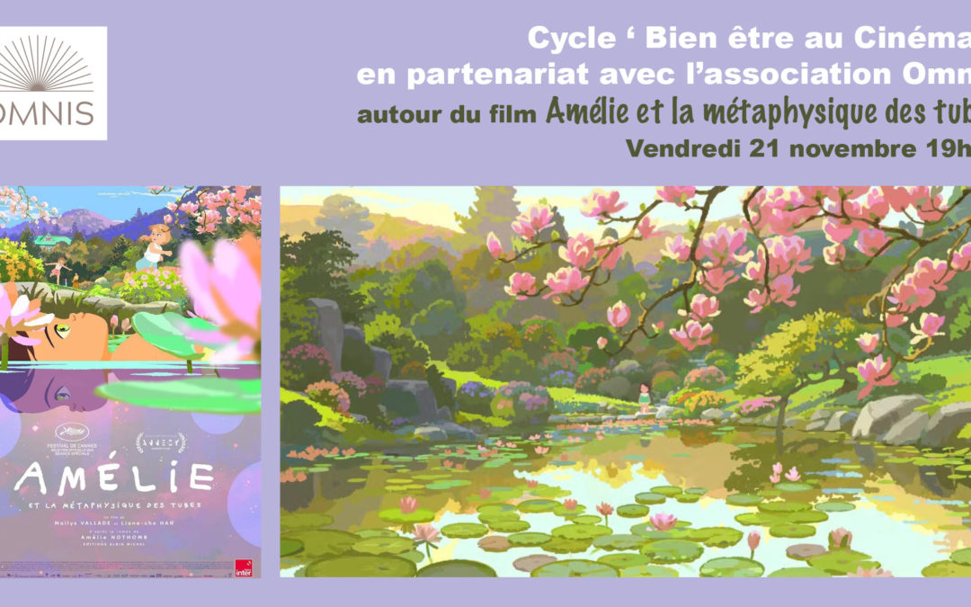 Cycle &lsquo;Bien être au cinéma&rsquo; AMÉLIE ET LA MÉTAPHYSIQUE DES TUBES
