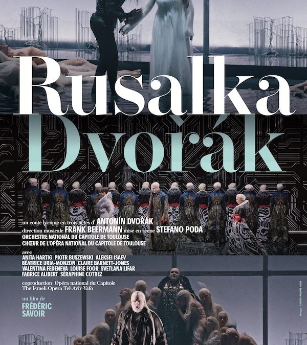 Opéra-filmé RUSALKA, depuis l&rsquo;Opéra national de Toulouse, en présence du réalisateur Frédéric Savoir